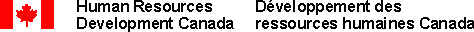 [Human Resources Development Canada/Développement des ressources humaines Canada]